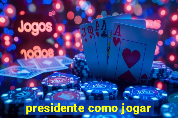 presidente como jogar